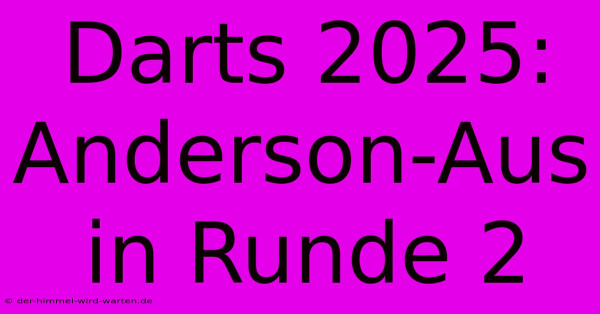 Darts 2025: Anderson-Aus In Runde 2