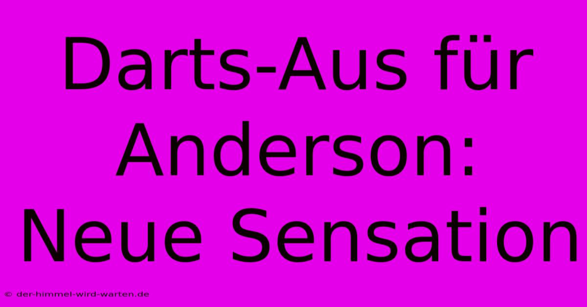 Darts-Aus Für Anderson: Neue Sensation