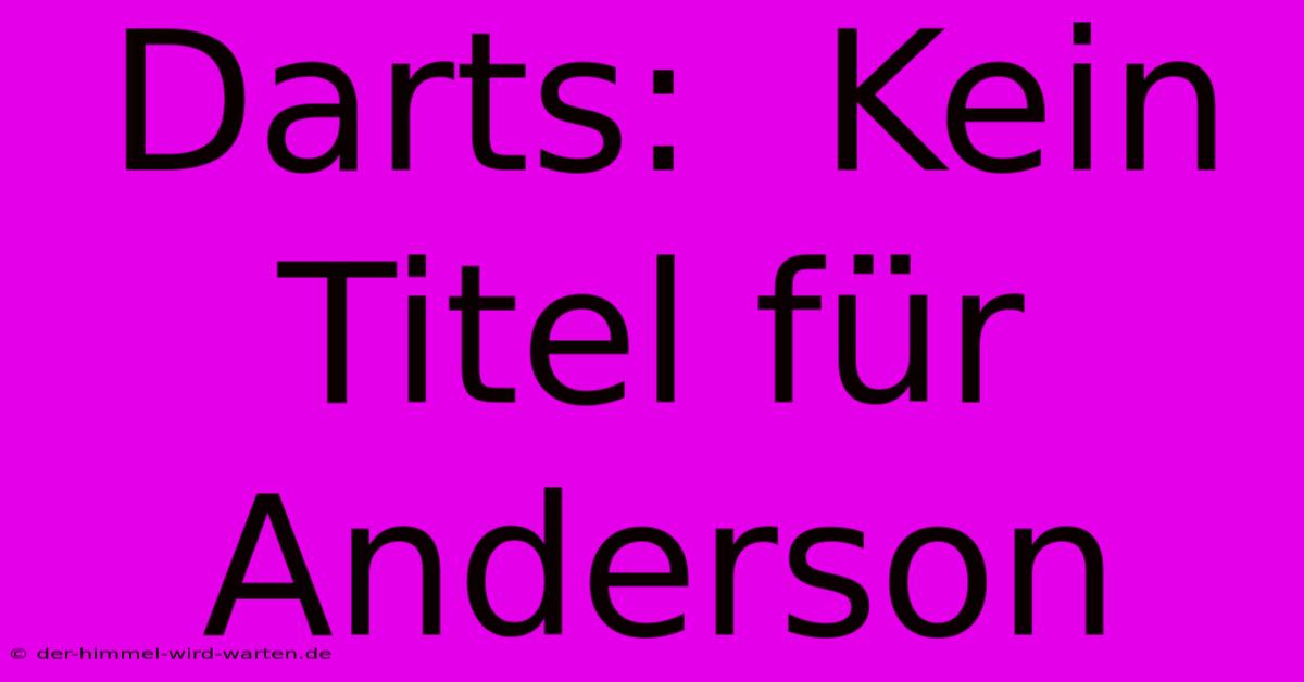 Darts:  Kein Titel Für Anderson