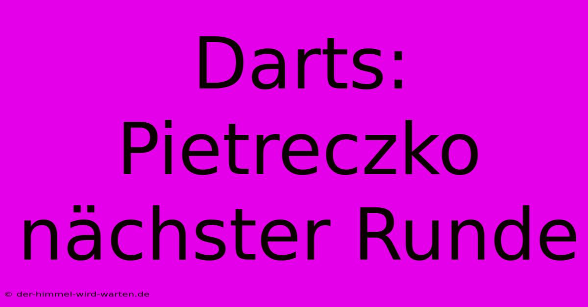 Darts: Pietreczko Nächster Runde