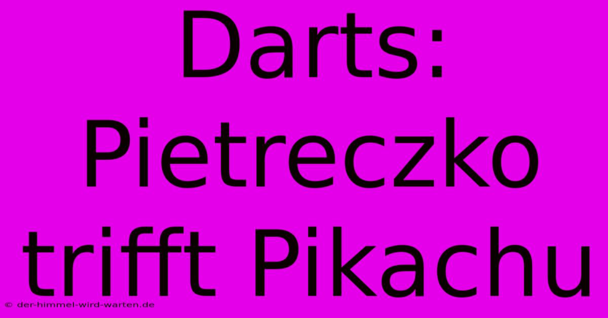 Darts: Pietreczko Trifft Pikachu