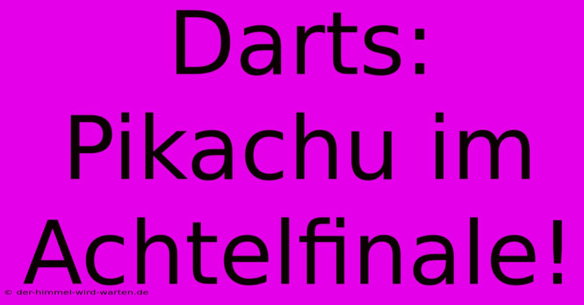 Darts: Pikachu Im Achtelfinale!