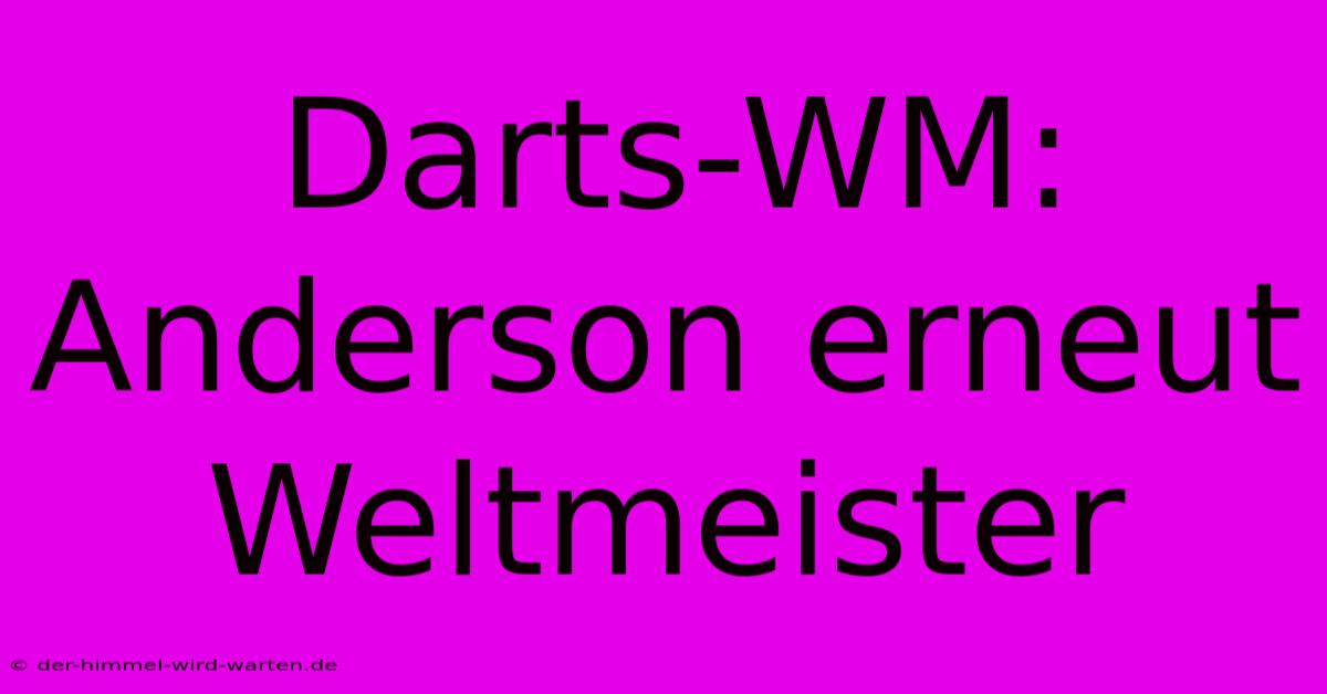 Darts-WM: Anderson Erneut Weltmeister