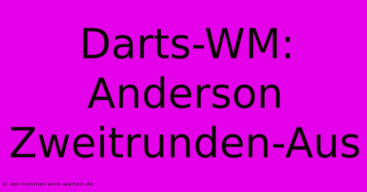 Darts-WM: Anderson Zweitrunden-Aus