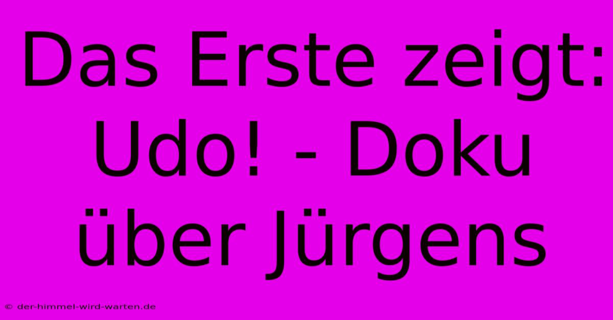 Das Erste Zeigt: Udo! - Doku Über Jürgens