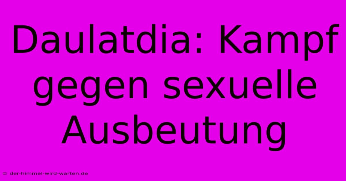 Daulatdia: Kampf Gegen Sexuelle Ausbeutung