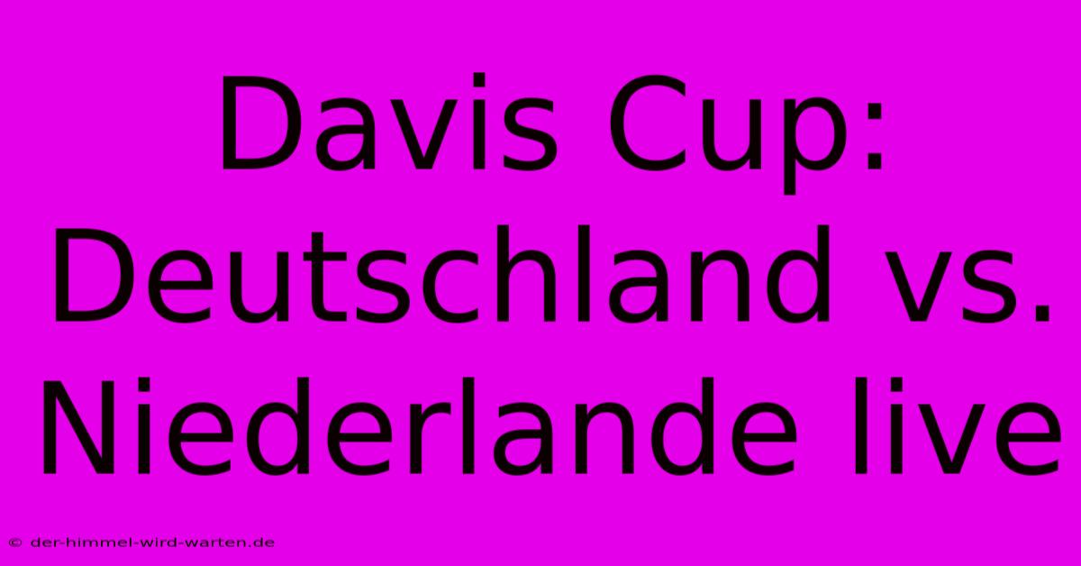 Davis Cup: Deutschland Vs. Niederlande Live