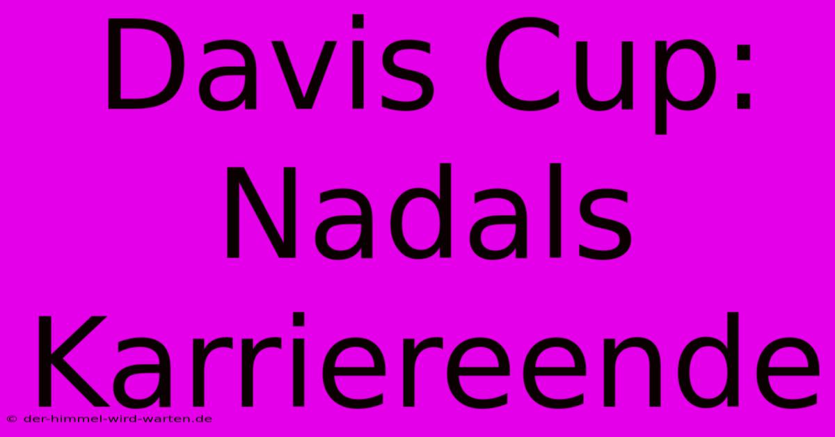 Davis Cup: Nadals Karriereende