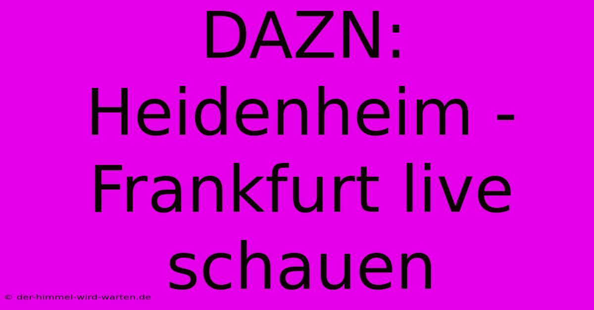 DAZN: Heidenheim - Frankfurt Live Schauen