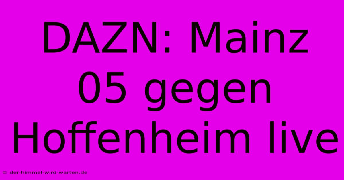 DAZN: Mainz 05 Gegen Hoffenheim Live