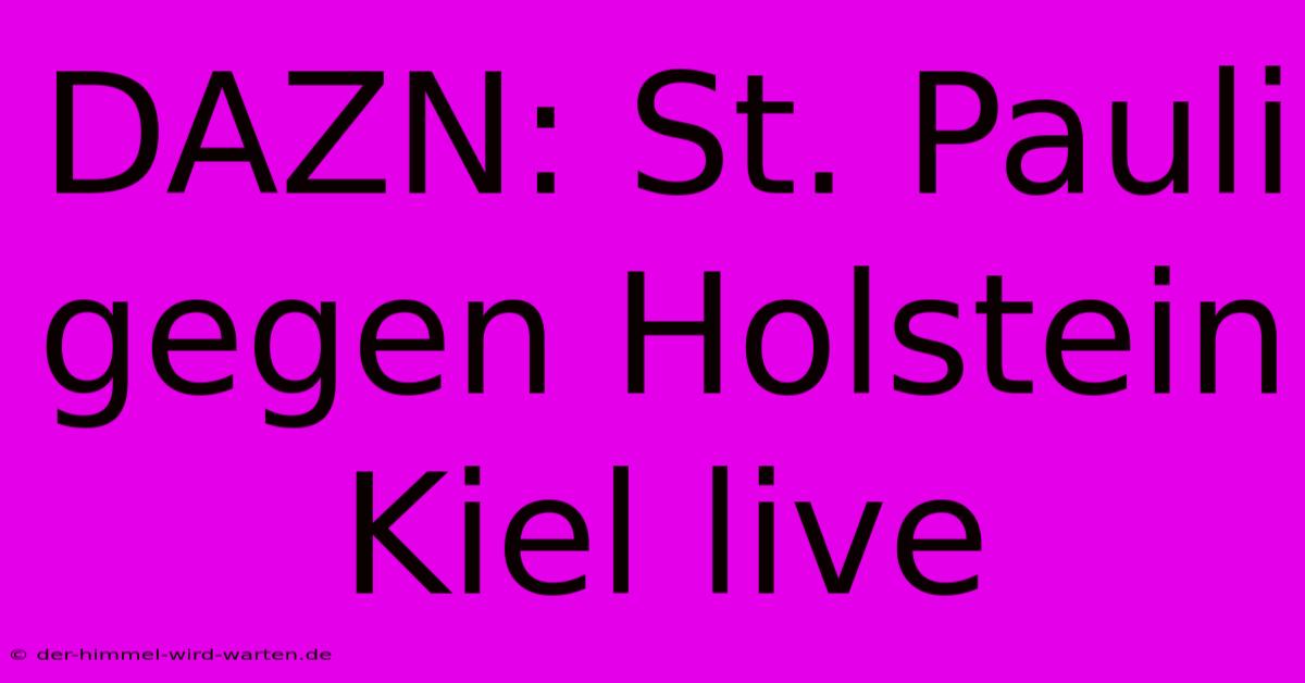 DAZN: St. Pauli Gegen Holstein Kiel Live