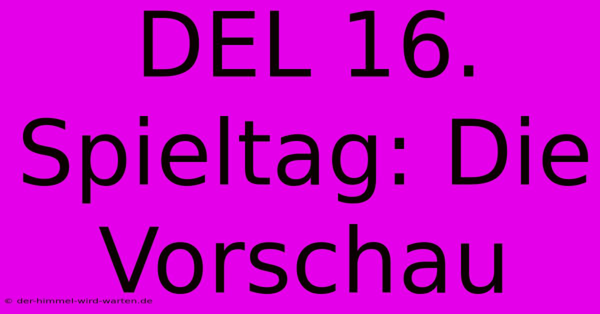 DEL 16. Spieltag: Die Vorschau