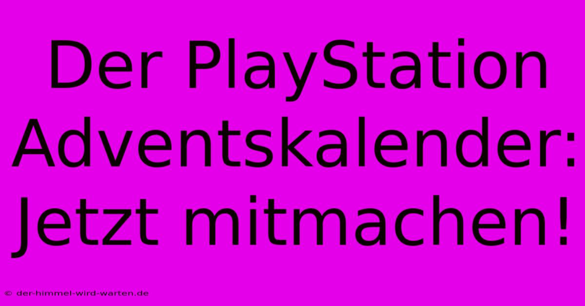 Der PlayStation Adventskalender: Jetzt Mitmachen!