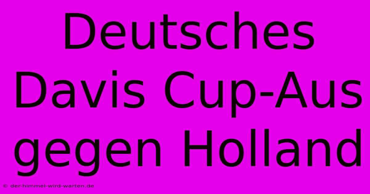 Deutsches Davis Cup-Aus Gegen Holland