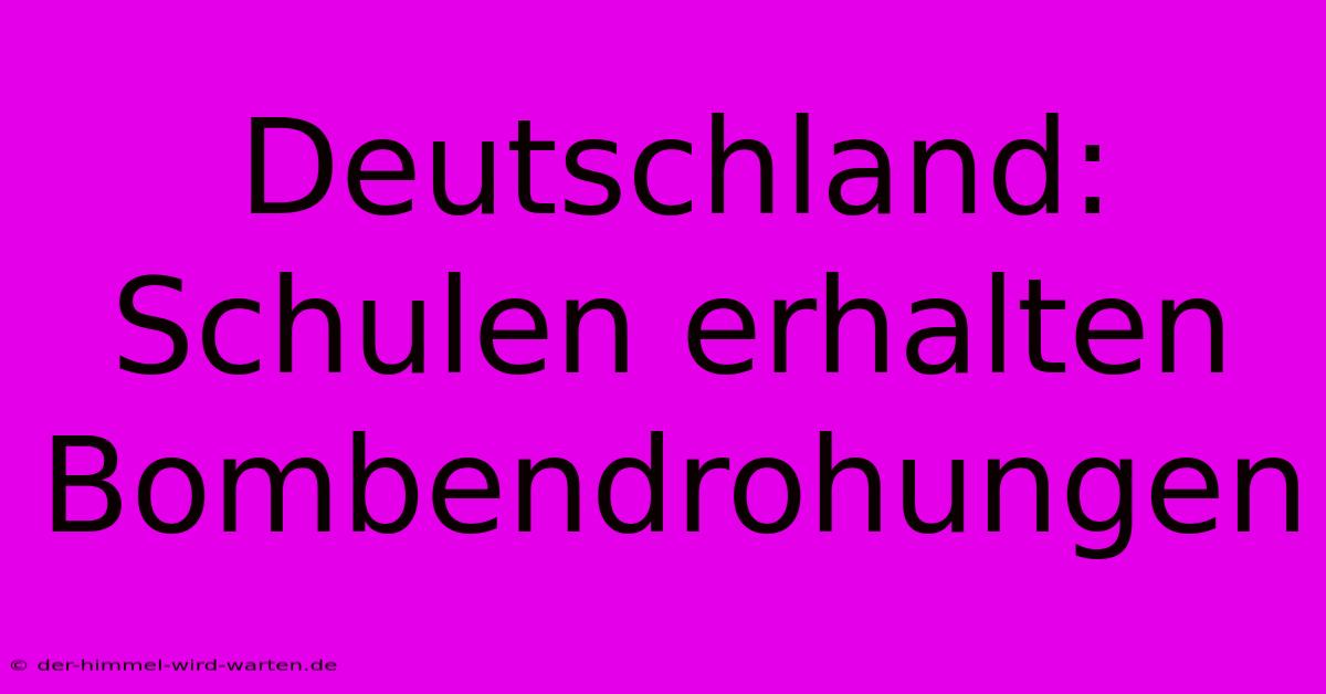 Deutschland: Schulen Erhalten Bombendrohungen