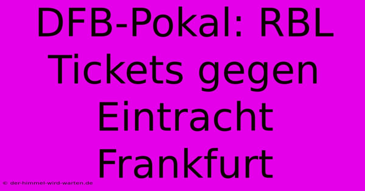 DFB-Pokal: RBL Tickets Gegen Eintracht Frankfurt