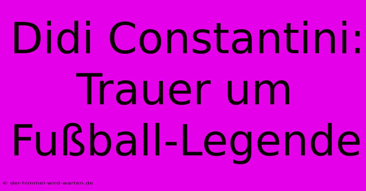 Didi Constantini: Trauer Um Fußball-Legende