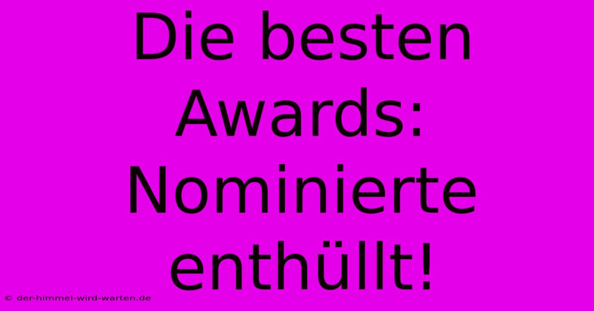 Die Besten Awards:  Nominierte Enthüllt!