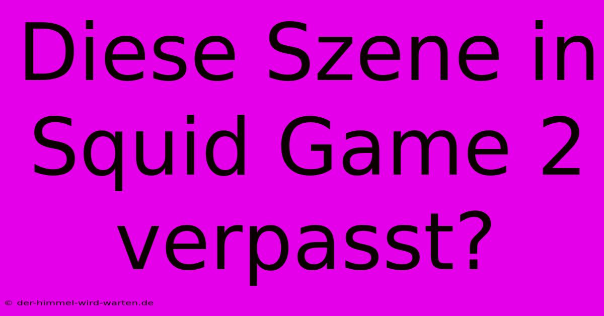 Diese Szene In Squid Game 2 Verpasst?