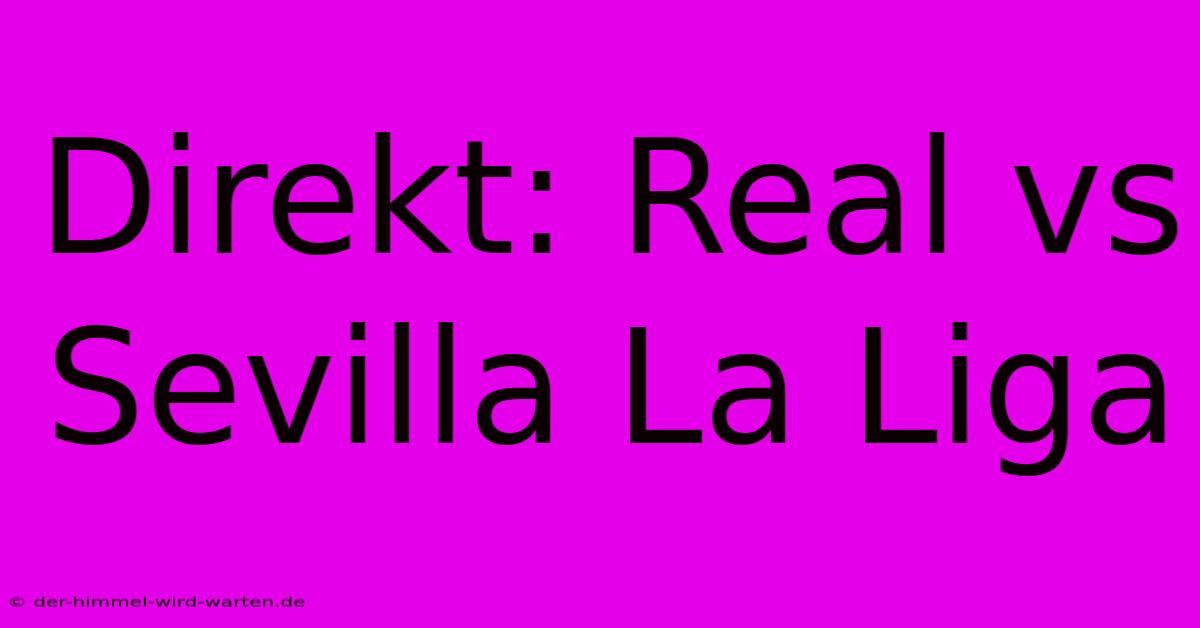 Direkt: Real Vs Sevilla La Liga