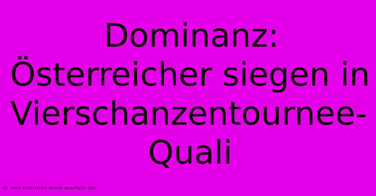 Dominanz: Österreicher Siegen In Vierschanzentournee-Quali