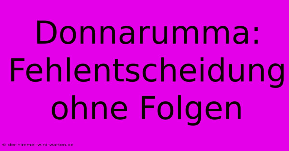 Donnarumma: Fehlentscheidung Ohne Folgen