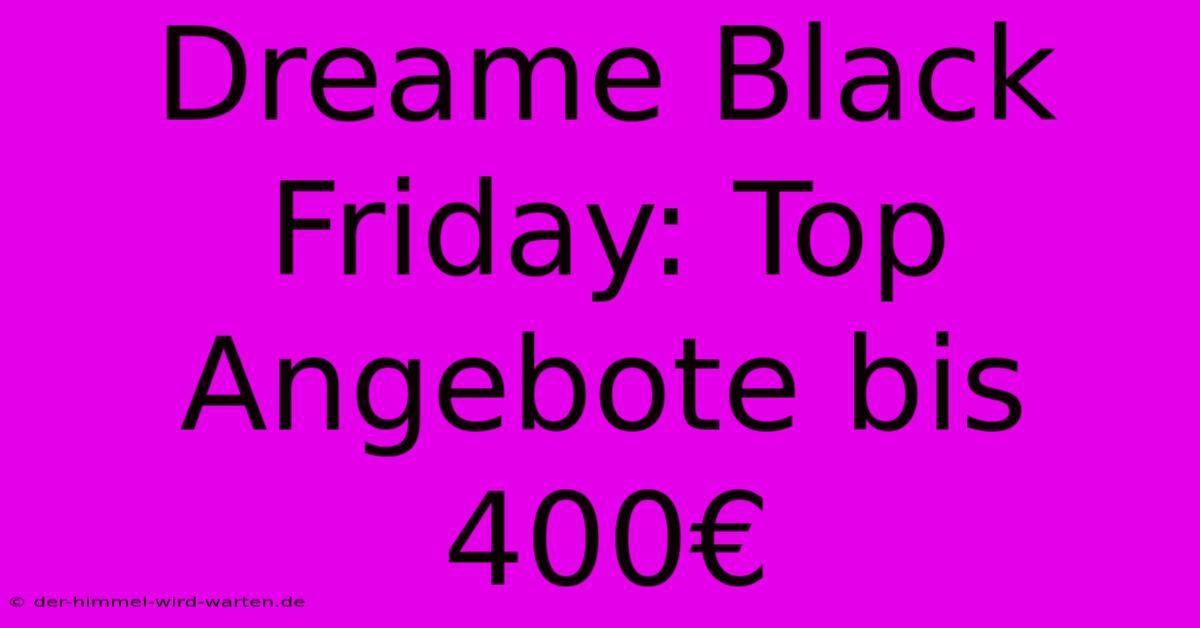 Dreame Black Friday: Top Angebote Bis 400€