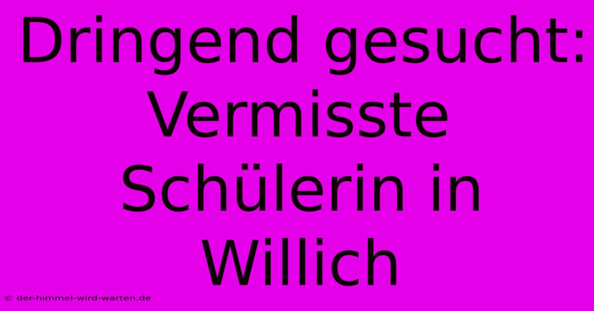 Dringend Gesucht: Vermisste Schülerin In Willich