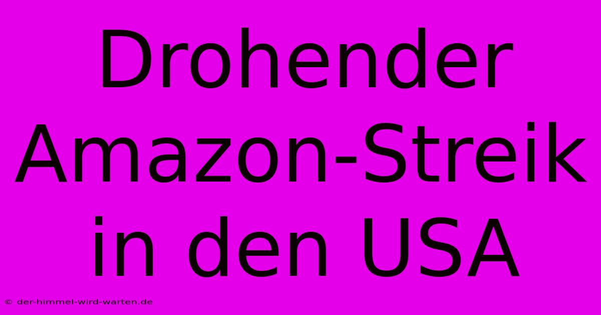 Drohender Amazon-Streik In Den USA