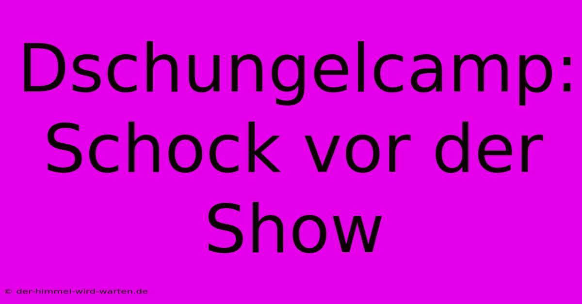 Dschungelcamp:  Schock Vor Der Show