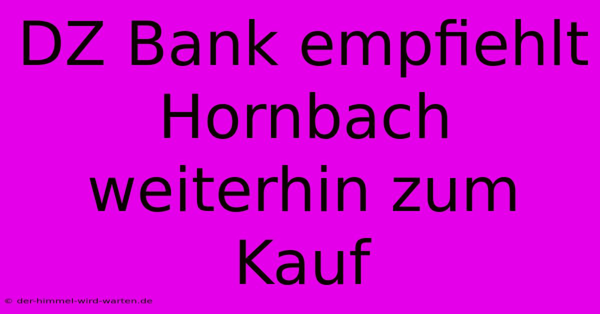 DZ Bank Empfiehlt Hornbach Weiterhin Zum Kauf