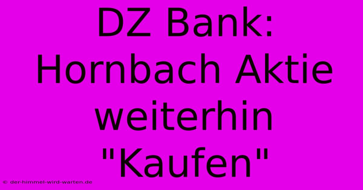 DZ Bank:  Hornbach Aktie Weiterhin 