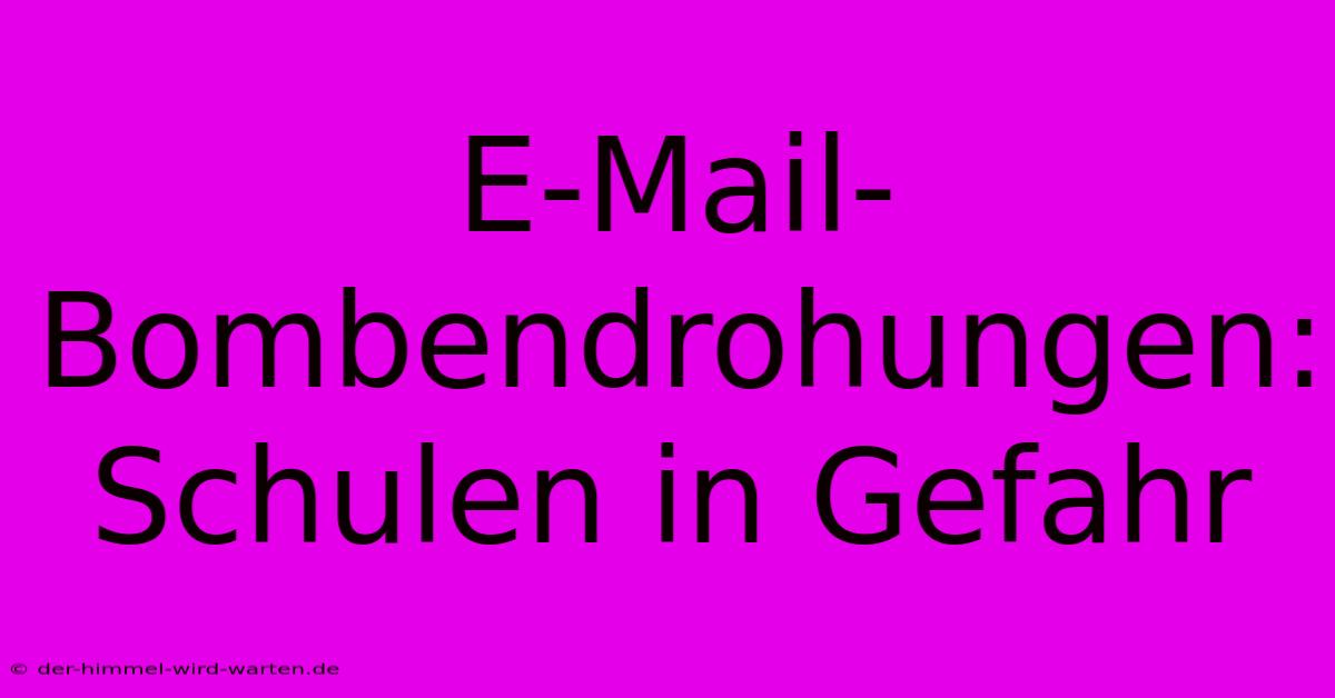 E-Mail-Bombendrohungen: Schulen In Gefahr