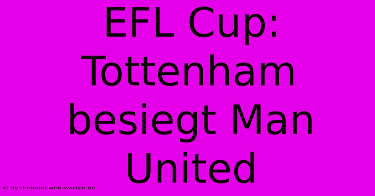 EFL Cup: Tottenham Besiegt Man United