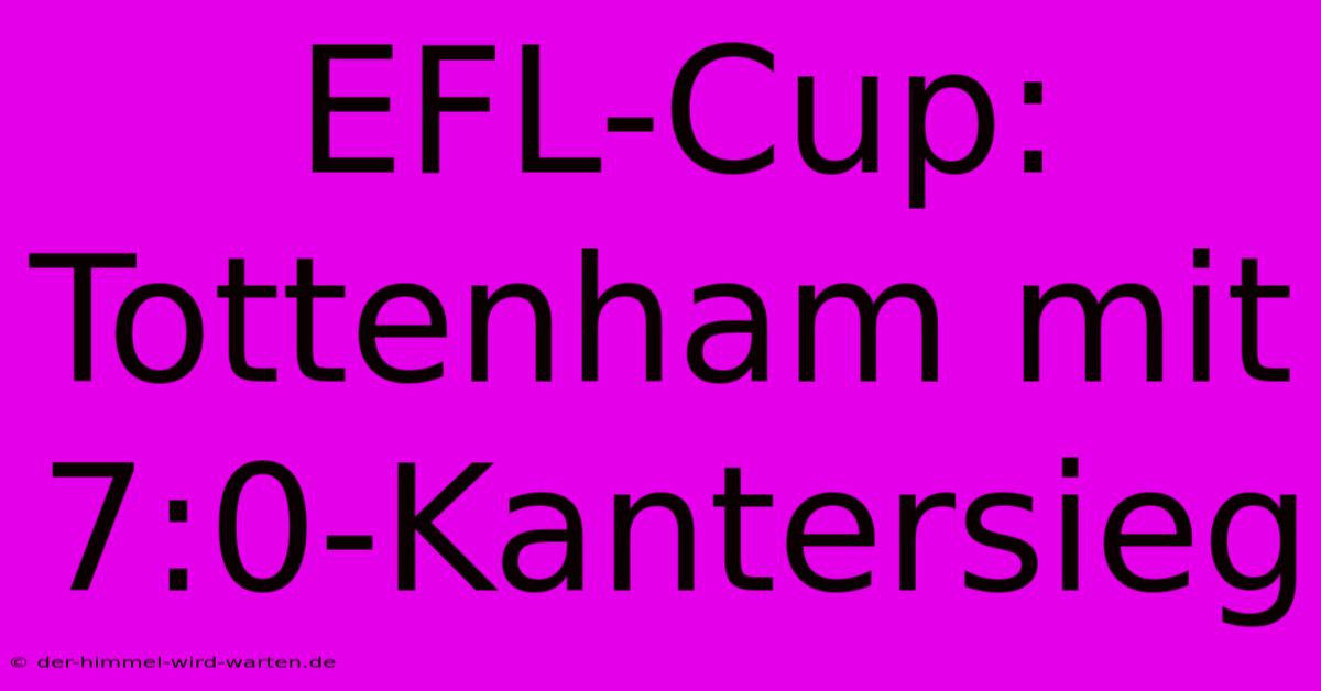 EFL-Cup: Tottenham Mit 7:0-Kantersieg