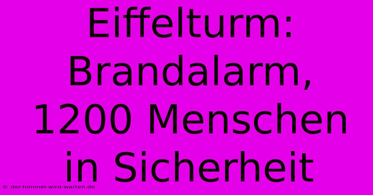 Eiffelturm: Brandalarm, 1200 Menschen In Sicherheit