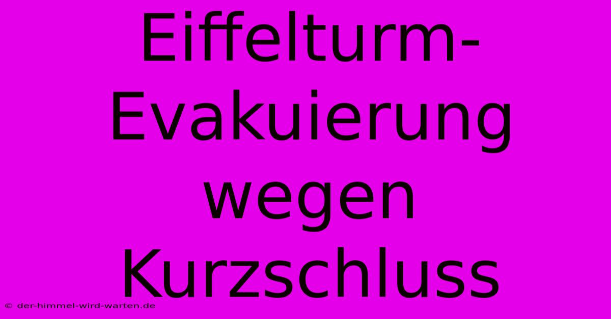 Eiffelturm-Evakuierung Wegen Kurzschluss