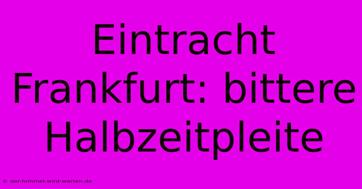 Eintracht Frankfurt: Bittere Halbzeitpleite