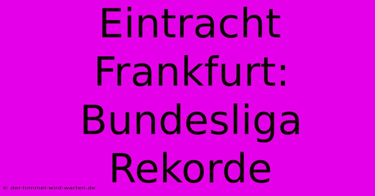 Eintracht Frankfurt: Bundesliga Rekorde