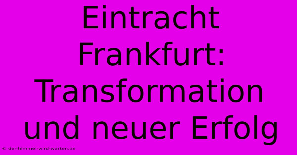 Eintracht Frankfurt:  Transformation Und Neuer Erfolg