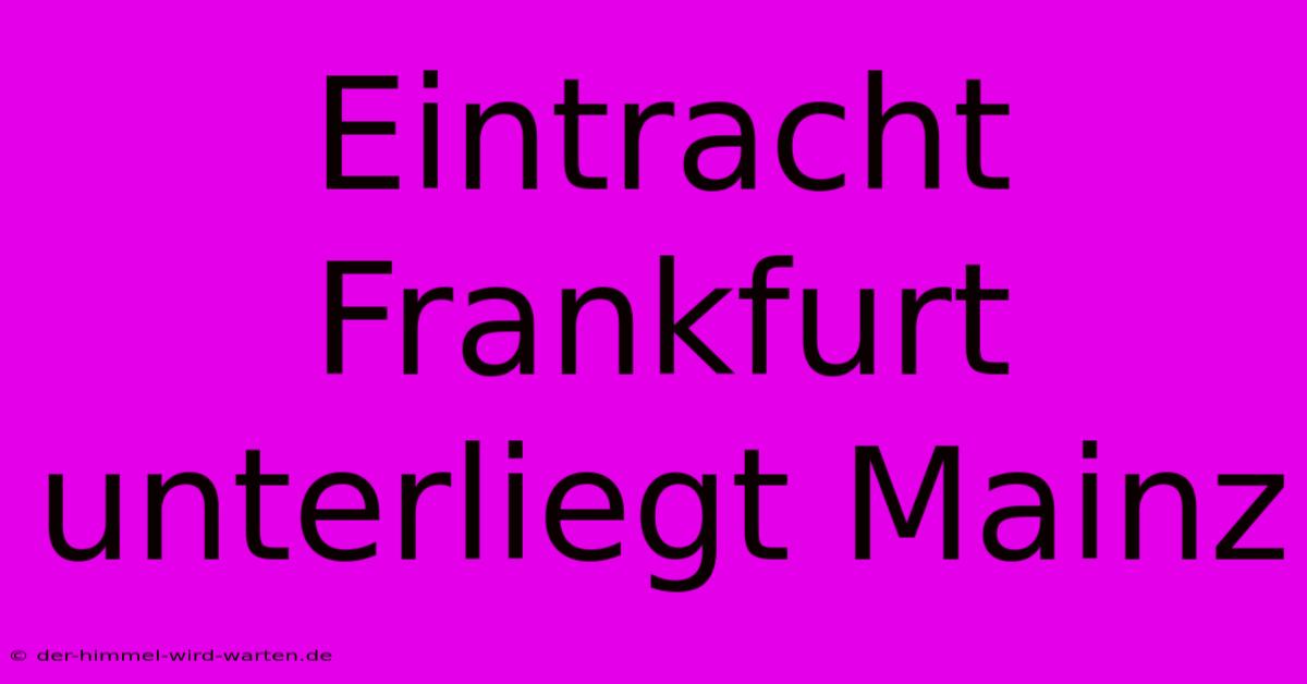 Eintracht Frankfurt Unterliegt Mainz