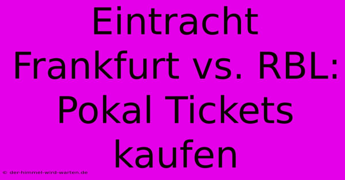 Eintracht Frankfurt Vs. RBL: Pokal Tickets Kaufen