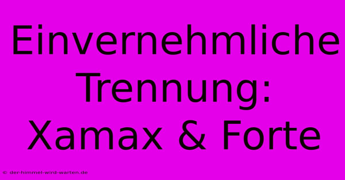 Einvernehmliche Trennung: Xamax & Forte