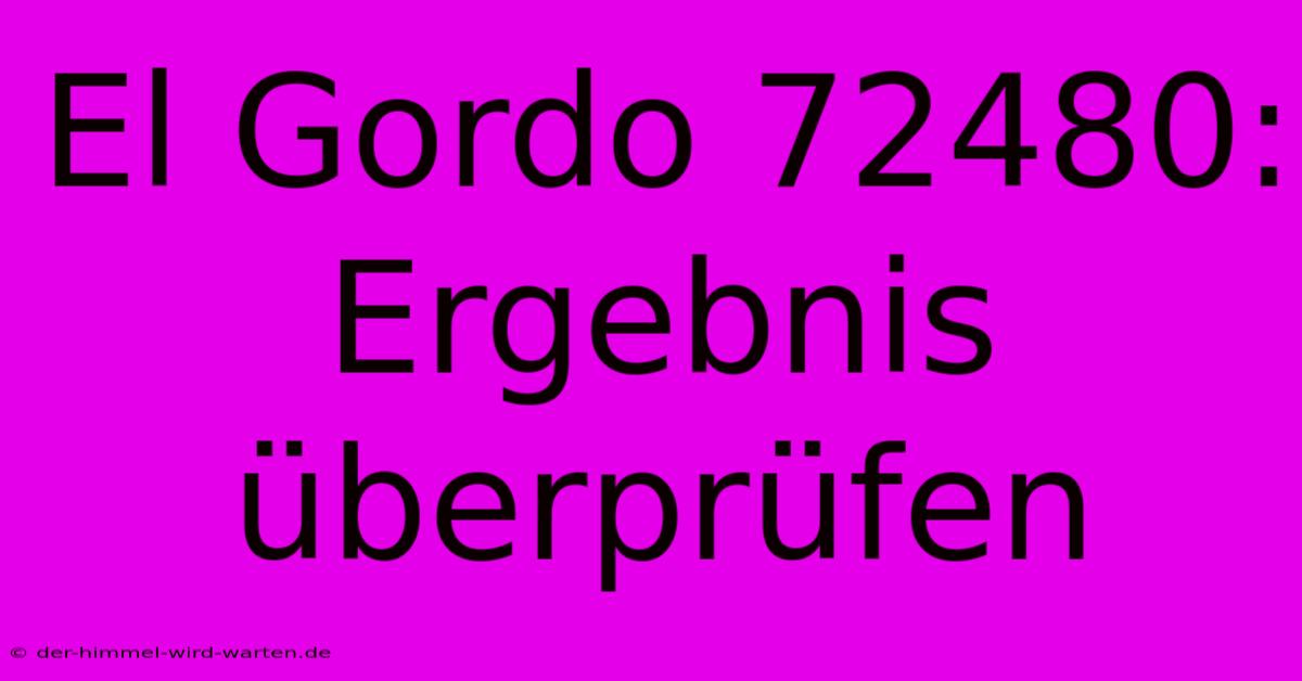 El Gordo 72480: Ergebnis Überprüfen