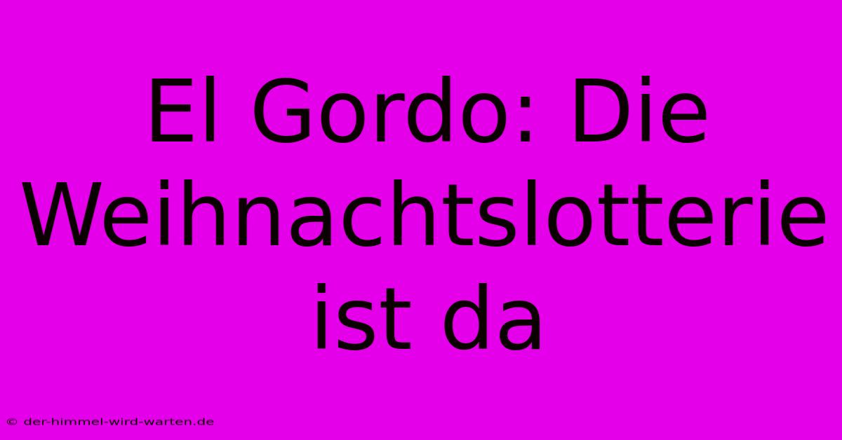 El Gordo: Die Weihnachtslotterie Ist Da