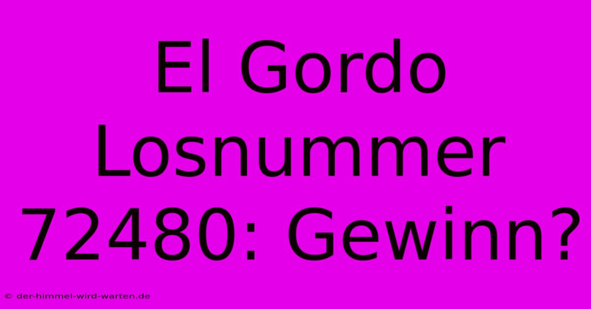 El Gordo Losnummer 72480: Gewinn?