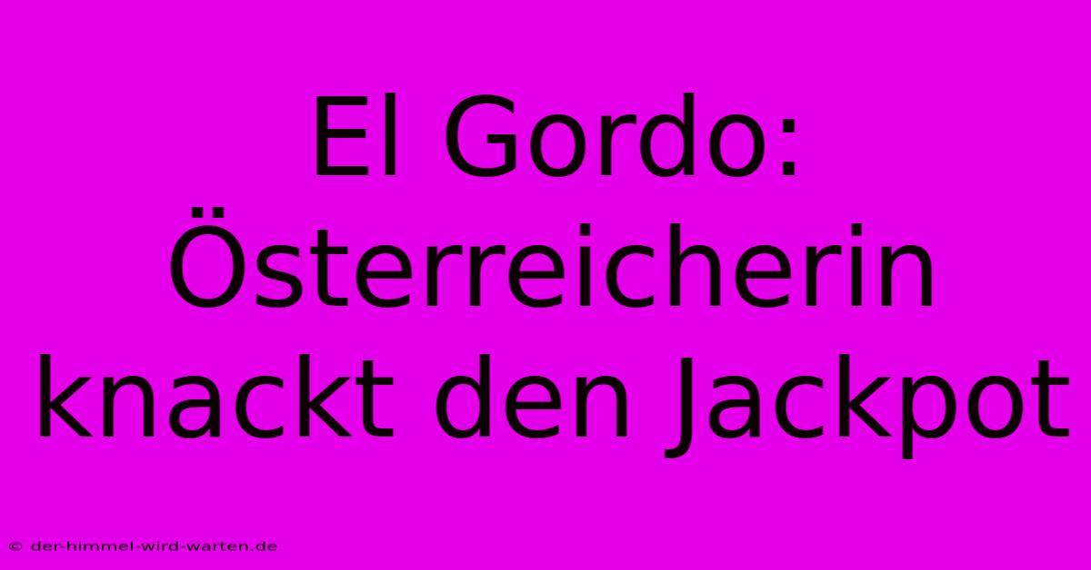 El Gordo: Österreicherin Knackt Den Jackpot