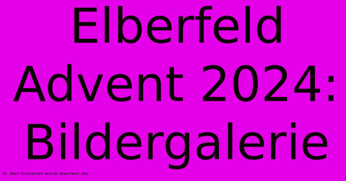 Elberfeld Advent 2024: Bildergalerie