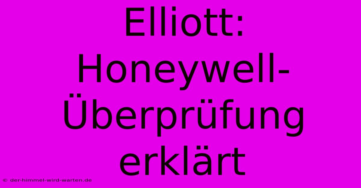 Elliott: Honeywell-Überprüfung Erklärt