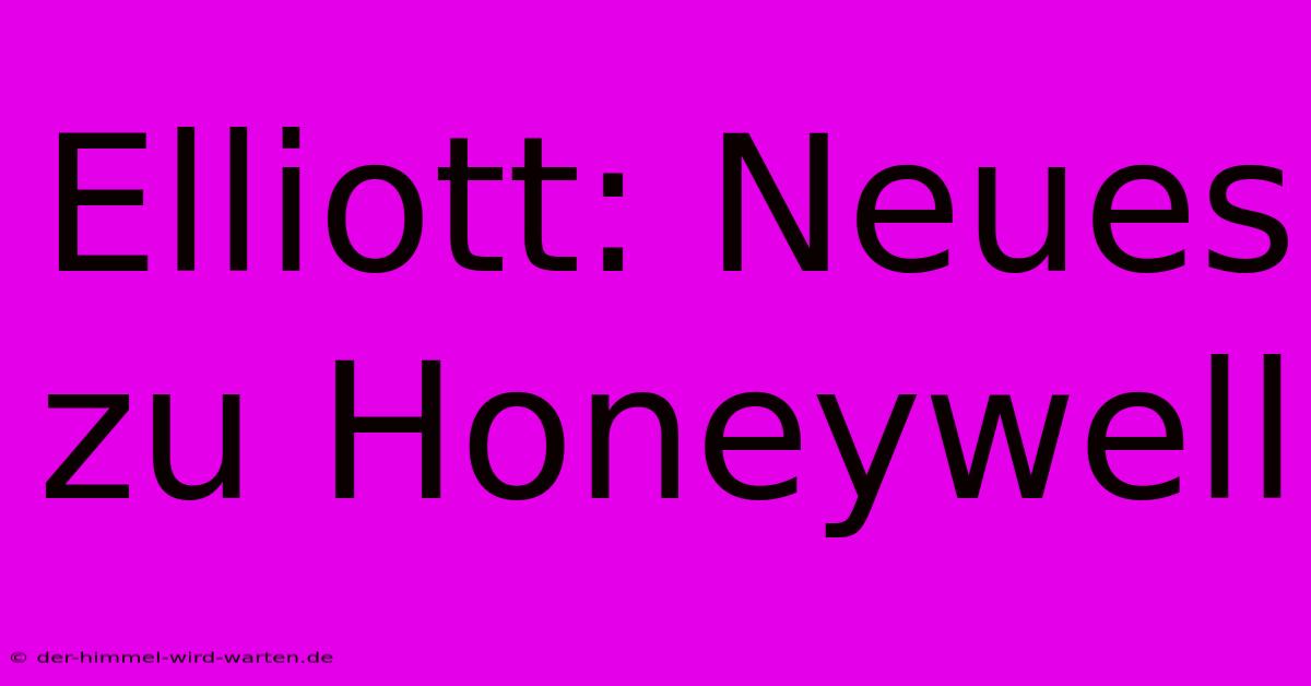 Elliott: Neues Zu Honeywell